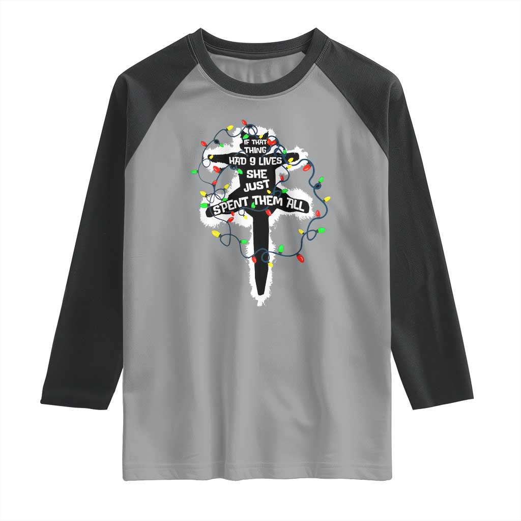 Funny Cat Christmas Raglan Shirt Pussy-cat If That Thing Had Nine Lives She Just Spent Them All Meowy Catmas Gift