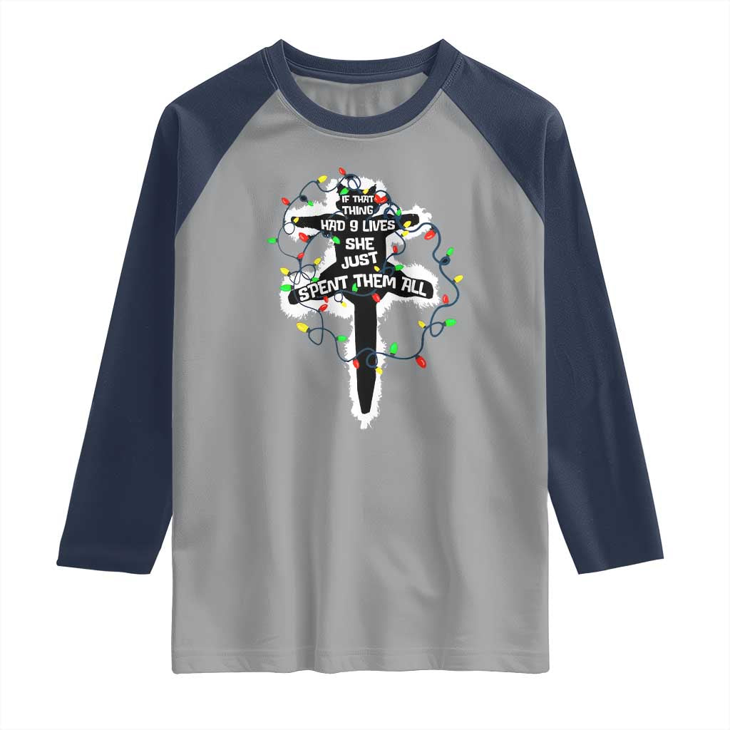 Funny Cat Christmas Raglan Shirt Pussy-cat If That Thing Had Nine Lives She Just Spent Them All Meowy Catmas Gift