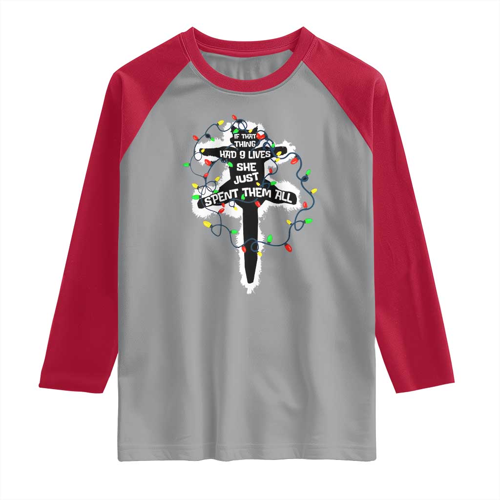 Funny Cat Christmas Raglan Shirt Pussy-cat If That Thing Had Nine Lives She Just Spent Them All Meowy Catmas Gift