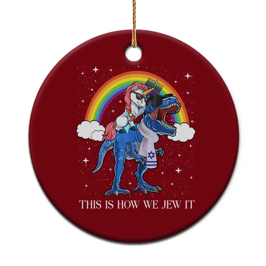 Funny Hanukkah Ceramic Ornament Jewnicorn This Is How We Jew It - Wonder Print Shop