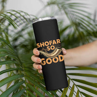 Shofar So Good Skinny Tumbler Funny Rosh Hashanah Jewish Holiday Gift - Wonder Print Shop