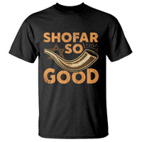 Shofar So Good T Shirt Funny Rosh Hashanah Jewish Holiday Gift - Wonder Print Shop