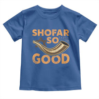 Shofar So Good Toddler T Shirt Funny Rosh Hashanah Jewish Holiday Gift - Wonder Print Shop