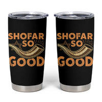 Shofar So Good Tumbler Cup Funny Rosh Hashanah Jewish Holiday Gift - Wonder Print Shop
