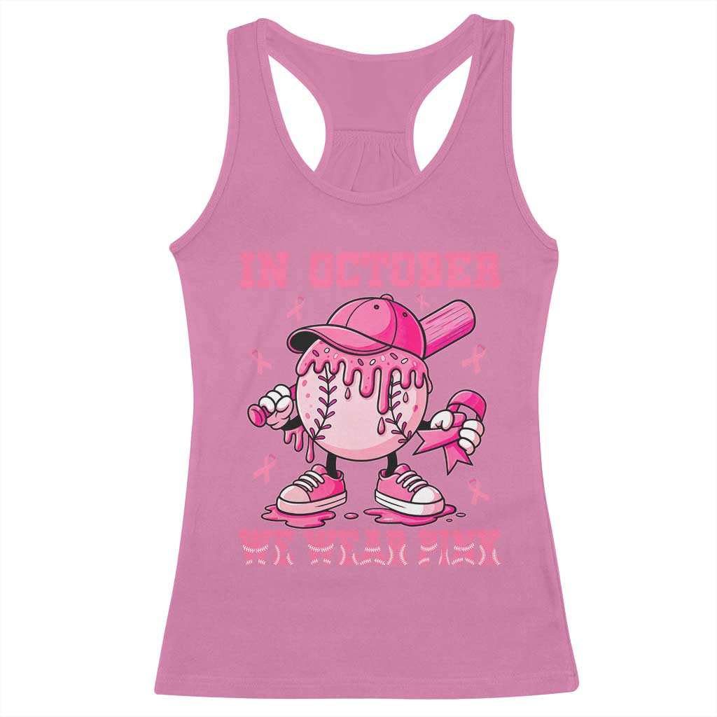 Baseball Breast Cancer Racerback Tank Top In October We Wear Pink Baseball Drip
