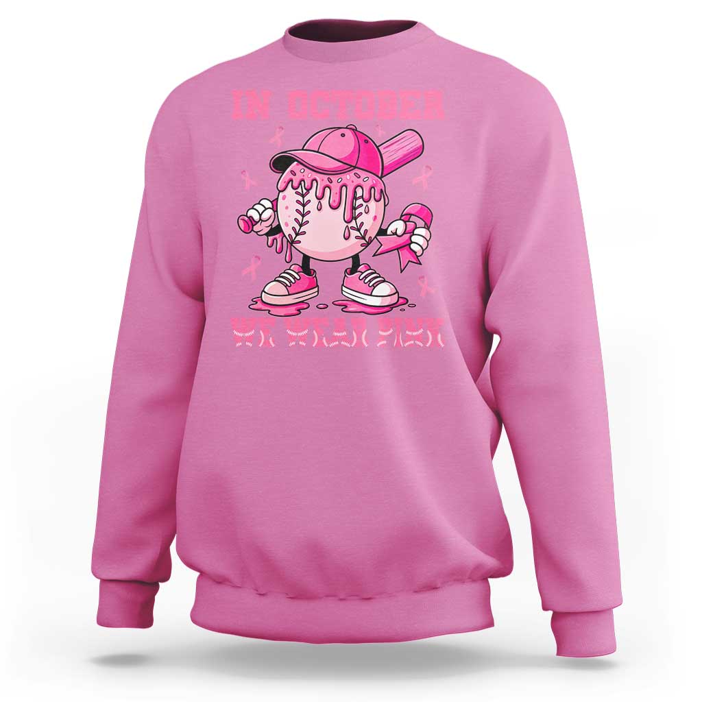 Baseball Breast Cancer Sweatshirt In October We Wear Pink Baseball Drip