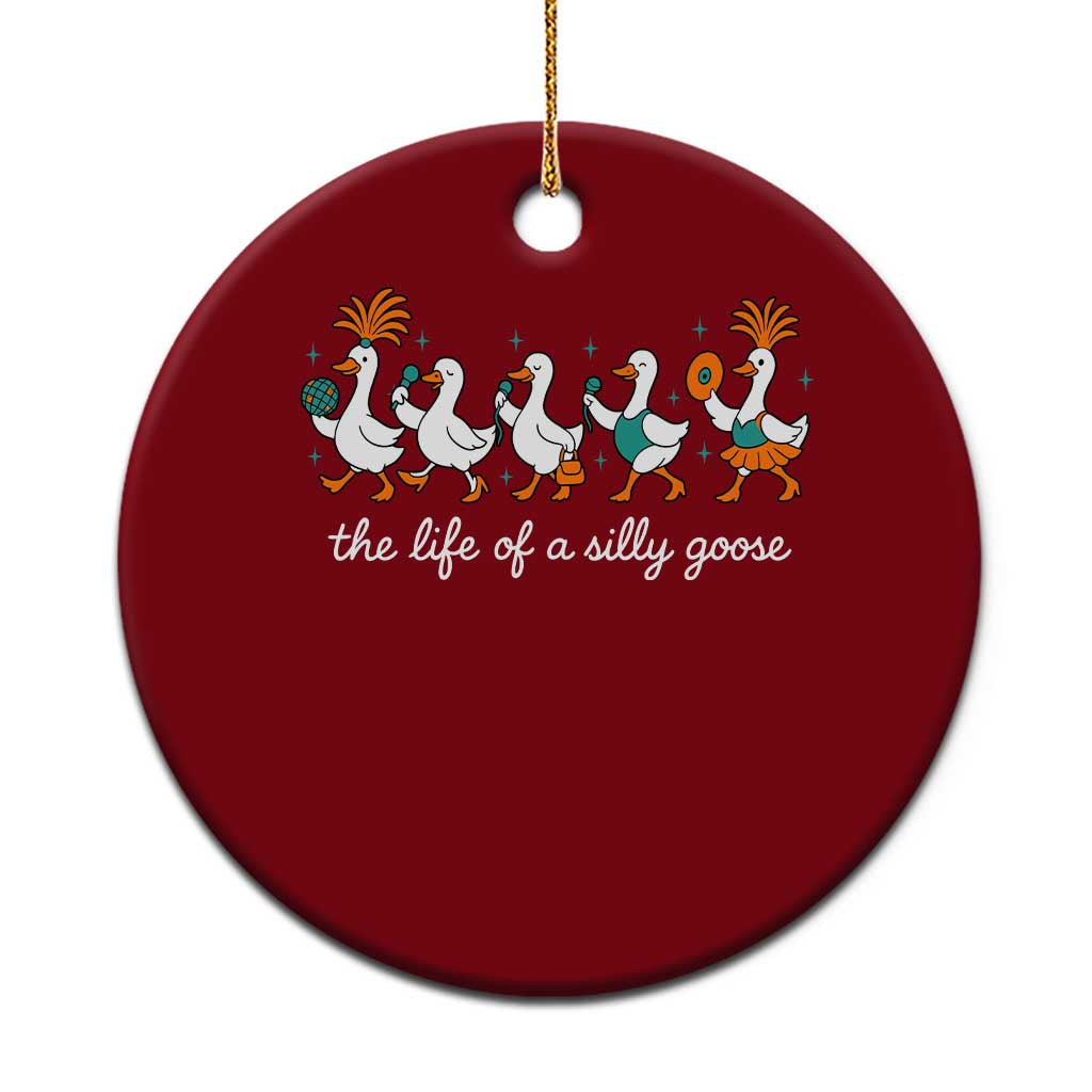 The Life Of A Silly Goose Ceramic Ornament Funny Concert Outfit Country Music Fan - Wonder Print Shop