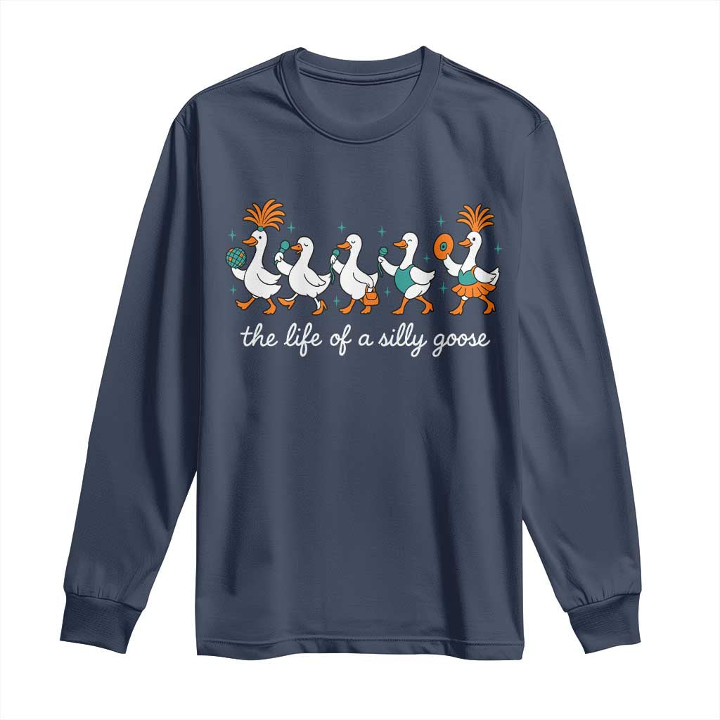 The Life Of A Silly Goose Long Sleeve Shirt Funny Concert Outfit Country Music Fan - Wonder Print Shop