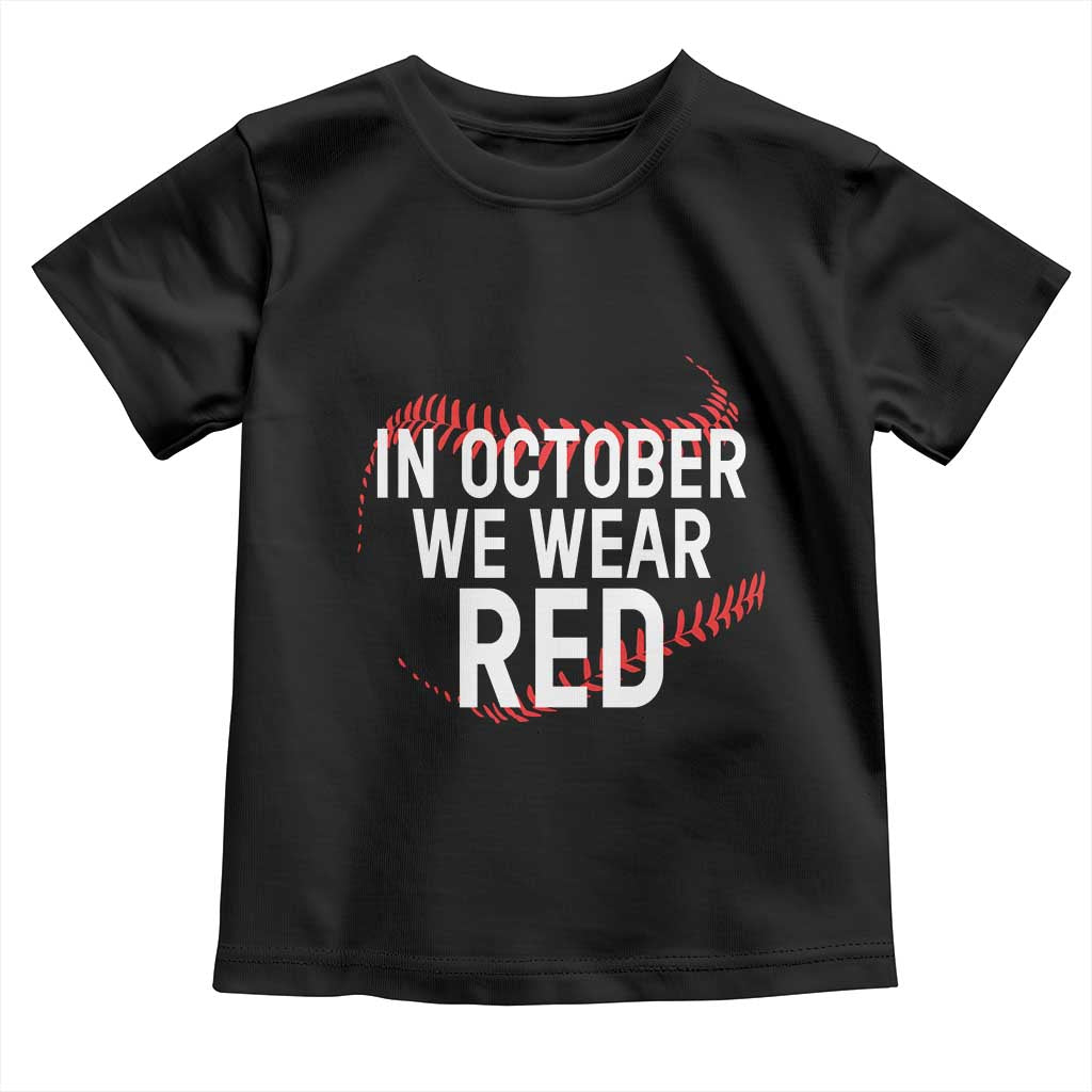 In October We Wear Red Toddler T Shirt Philadelphia Baseball Phillies - Wonder Print Shop
