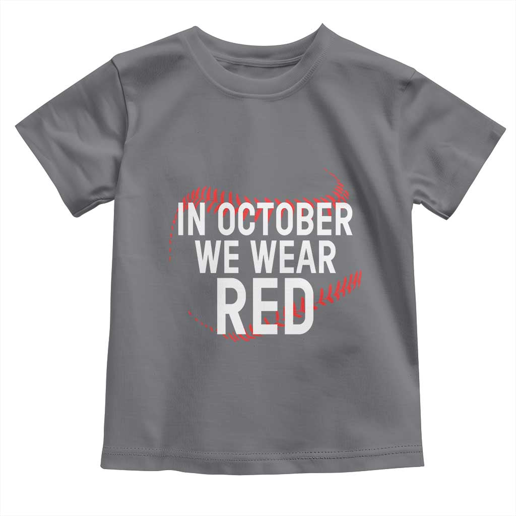 In October We Wear Red Toddler T Shirt Philadelphia Baseball Phillies - Wonder Print Shop