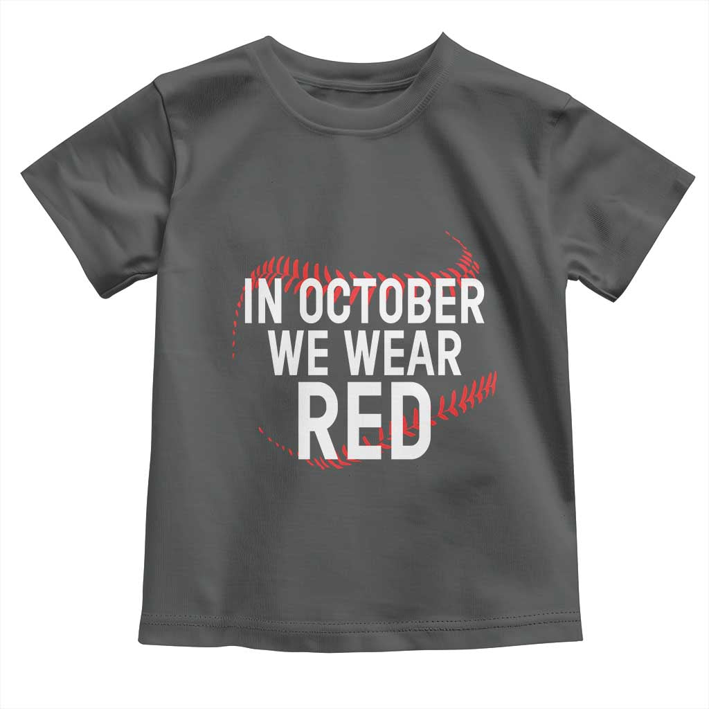 In October We Wear Red Toddler T Shirt Philadelphia Baseball Phillies - Wonder Print Shop