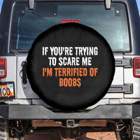 Funny Adult Humor Halloween Spare Tire Cover If You Are Trying To Scare Me I Am Terrified Of Boobs - Wonder Print Shop