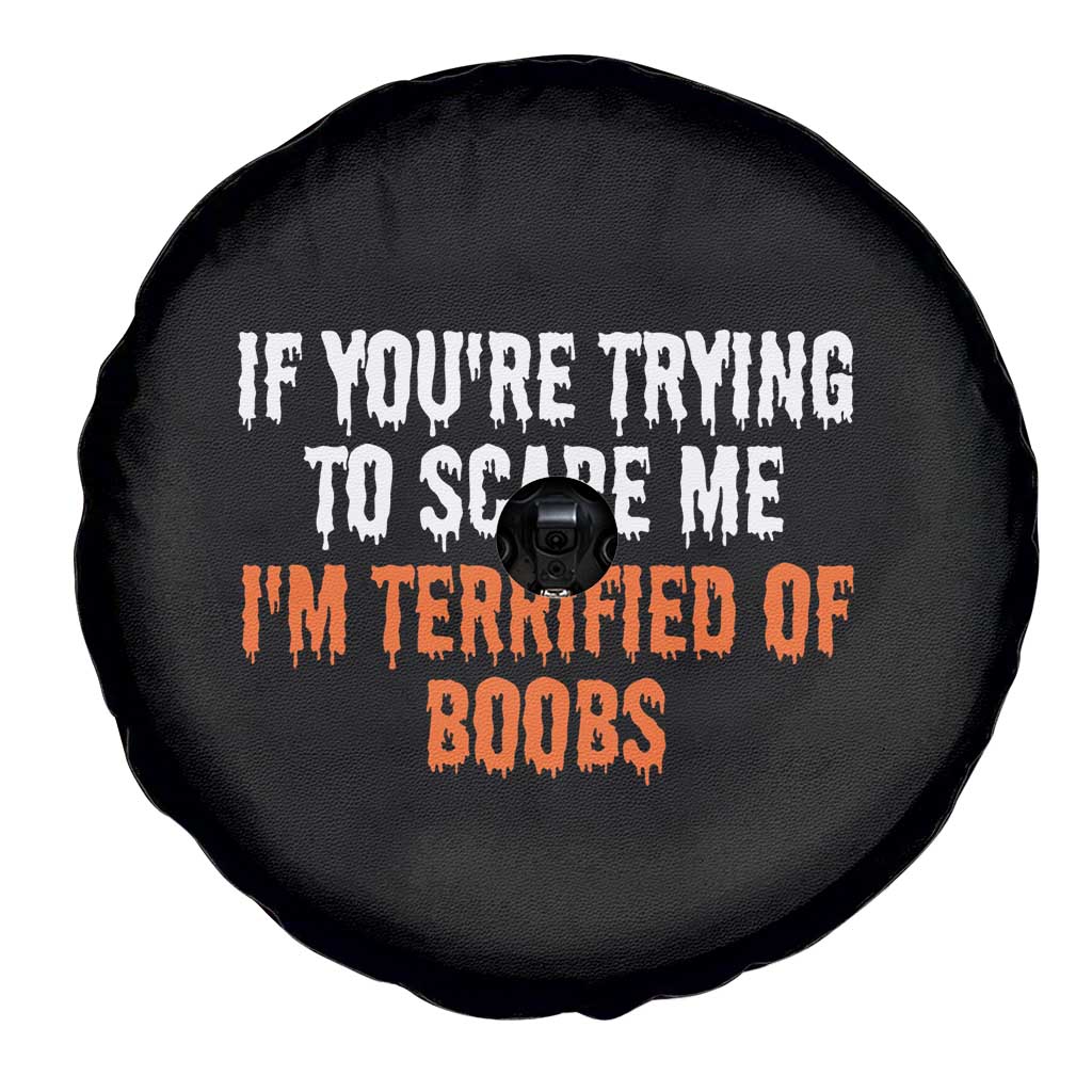Funny Adult Humor Halloween Spare Tire Cover If You Are Trying To Scare Me I Am Terrified Of Boobs - Wonder Print Shop