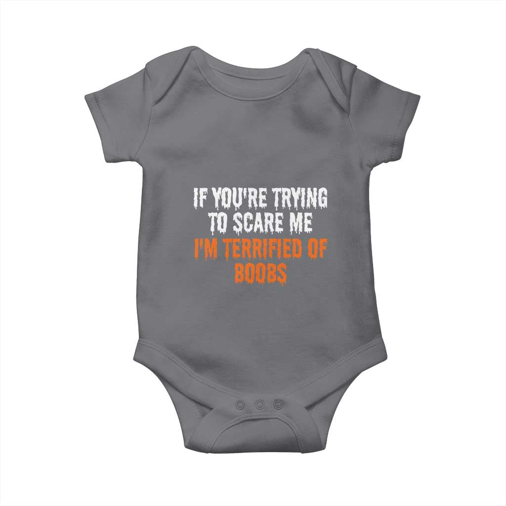 Funny Adult Humor Halloween Baby Onesie If You Are Trying To Scare Me I Am Terrified Of Boobs - Wonder Print Shop