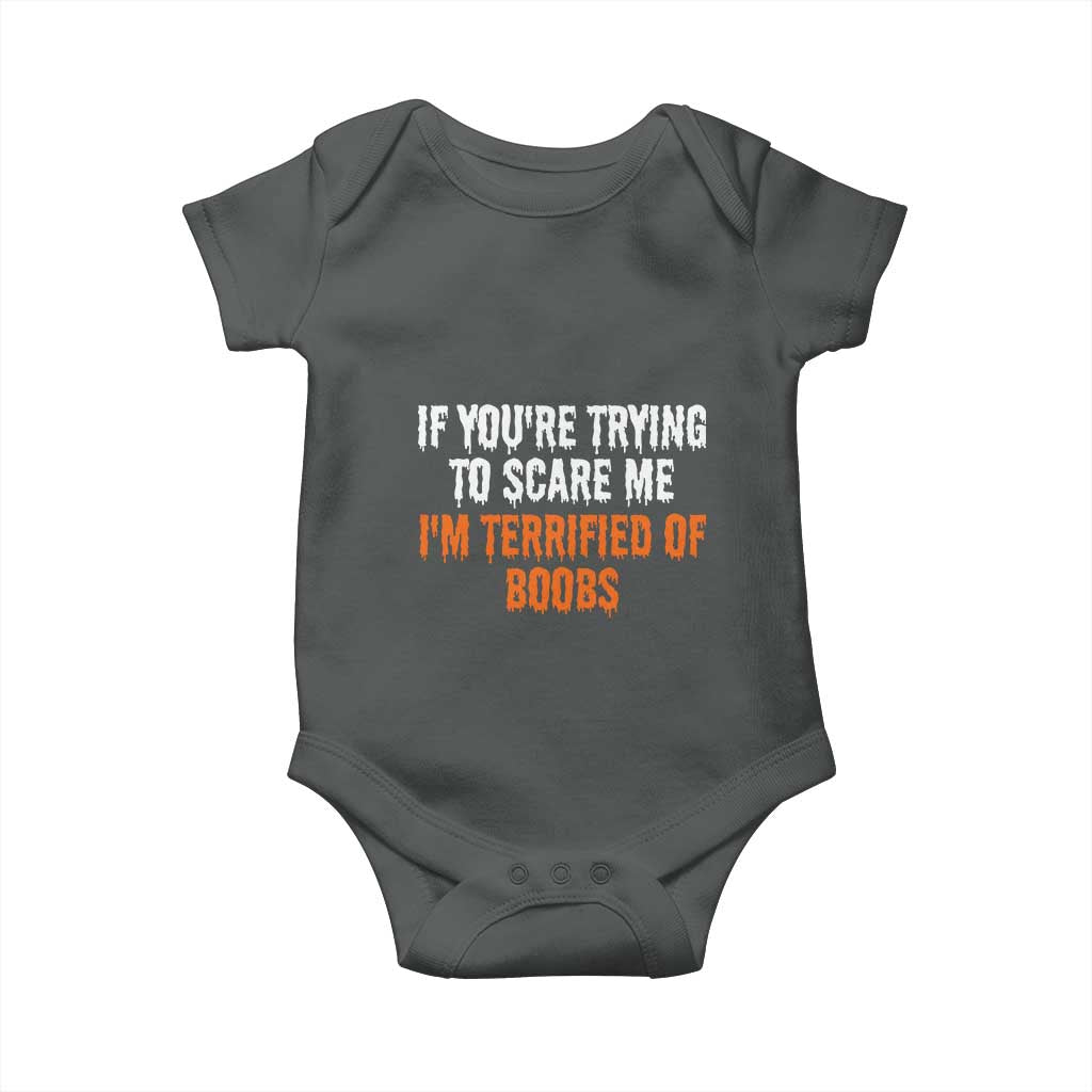 Funny Adult Humor Halloween Baby Onesie If You Are Trying To Scare Me I Am Terrified Of Boobs - Wonder Print Shop