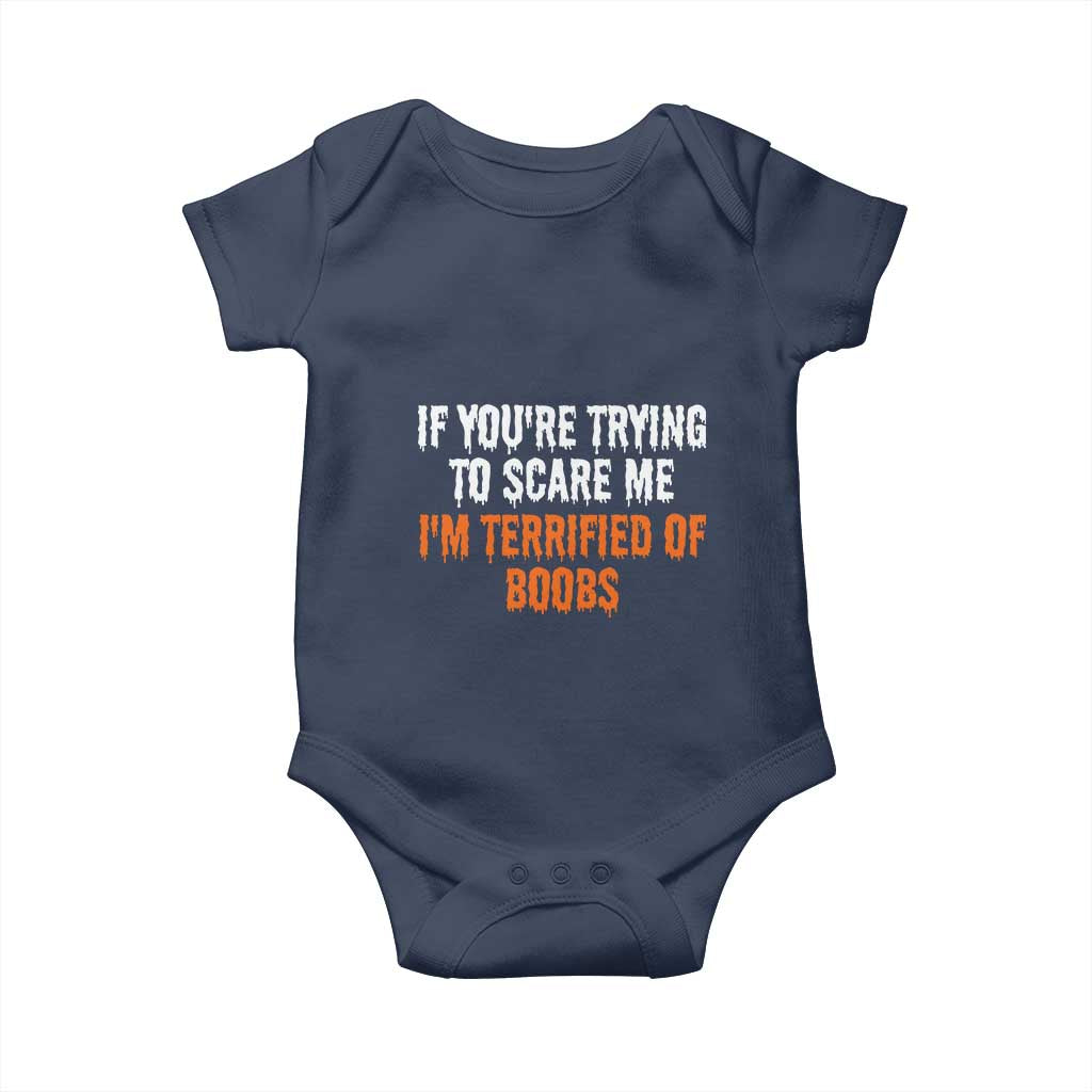 Funny Adult Humor Halloween Baby Onesie If You Are Trying To Scare Me I Am Terrified Of Boobs - Wonder Print Shop