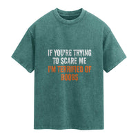 Funny Adult Humor Halloween Washed Cotton T-Shirt If You Are Trying To Scare Me I Am Terrified Of Boobs