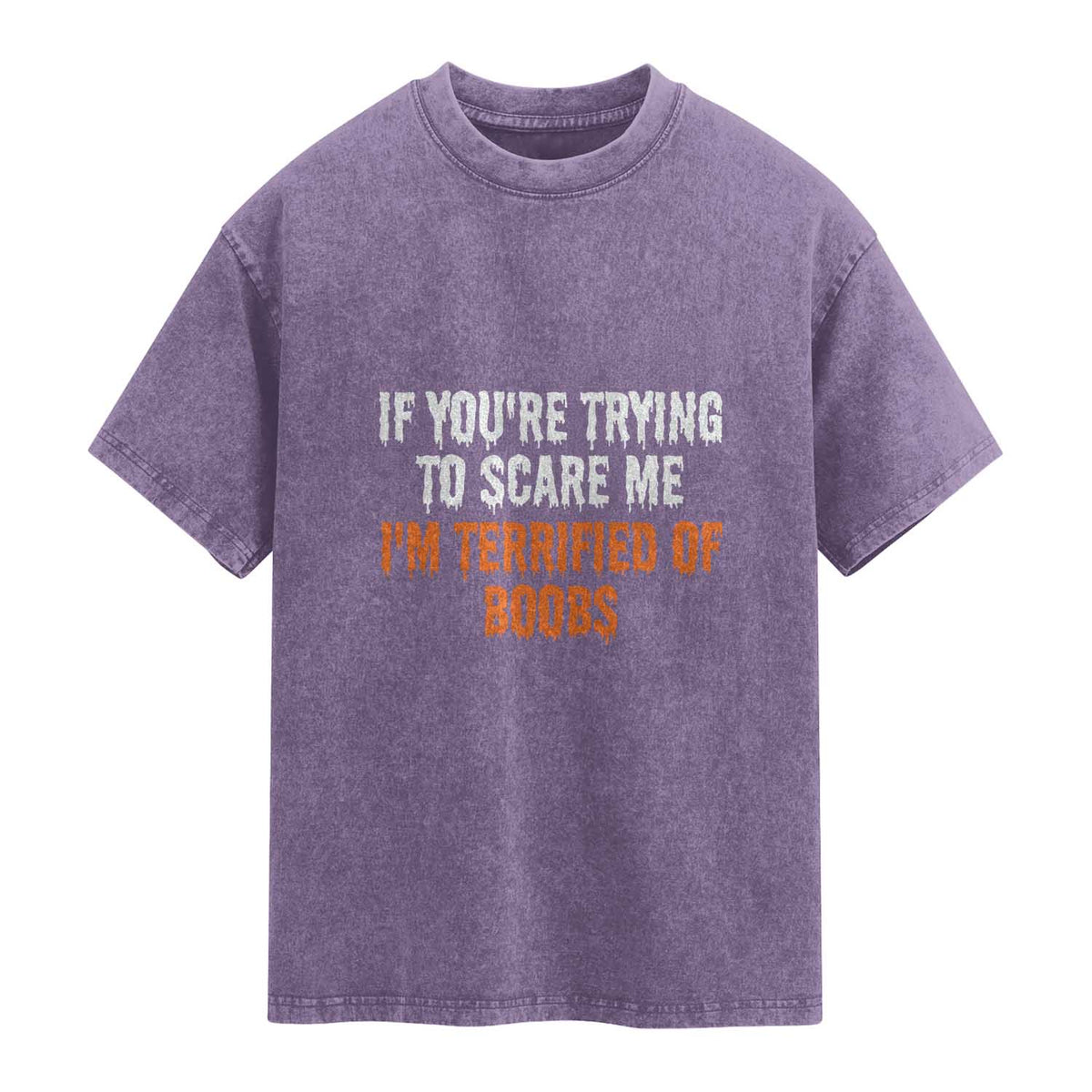 Funny Adult Humor Halloween Washed Cotton T-Shirt If You Are Trying To Scare Me I Am Terrified Of Boobs