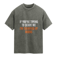 Funny Adult Humor Halloween Washed Cotton T-Shirt If You Are Trying To Scare Me I Am Terrified Of Boobs