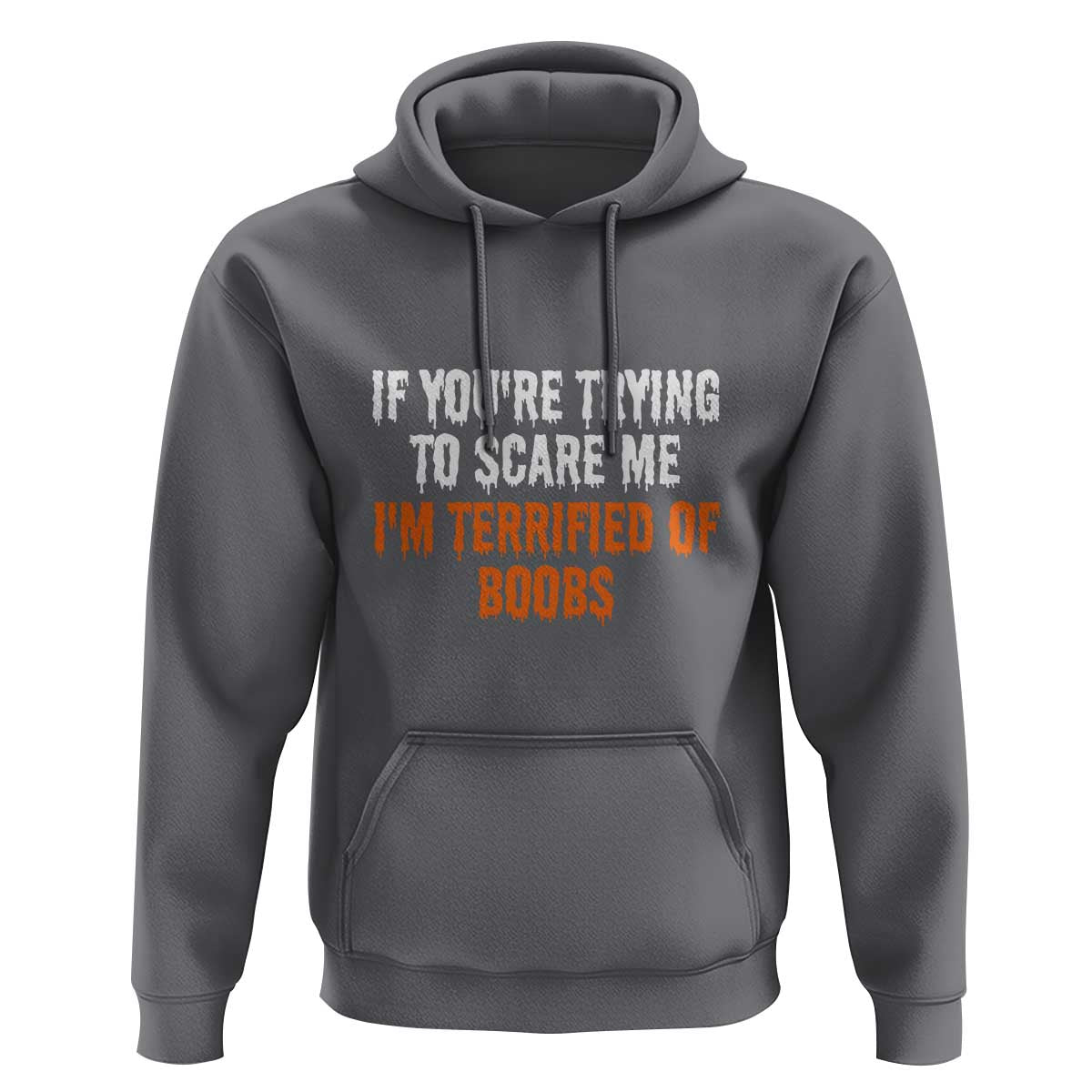 Funny Adult Humor Halloween Hoodie If You Are Trying To Scare Me I Am Terrified Of Boobs - Wonder Print Shop