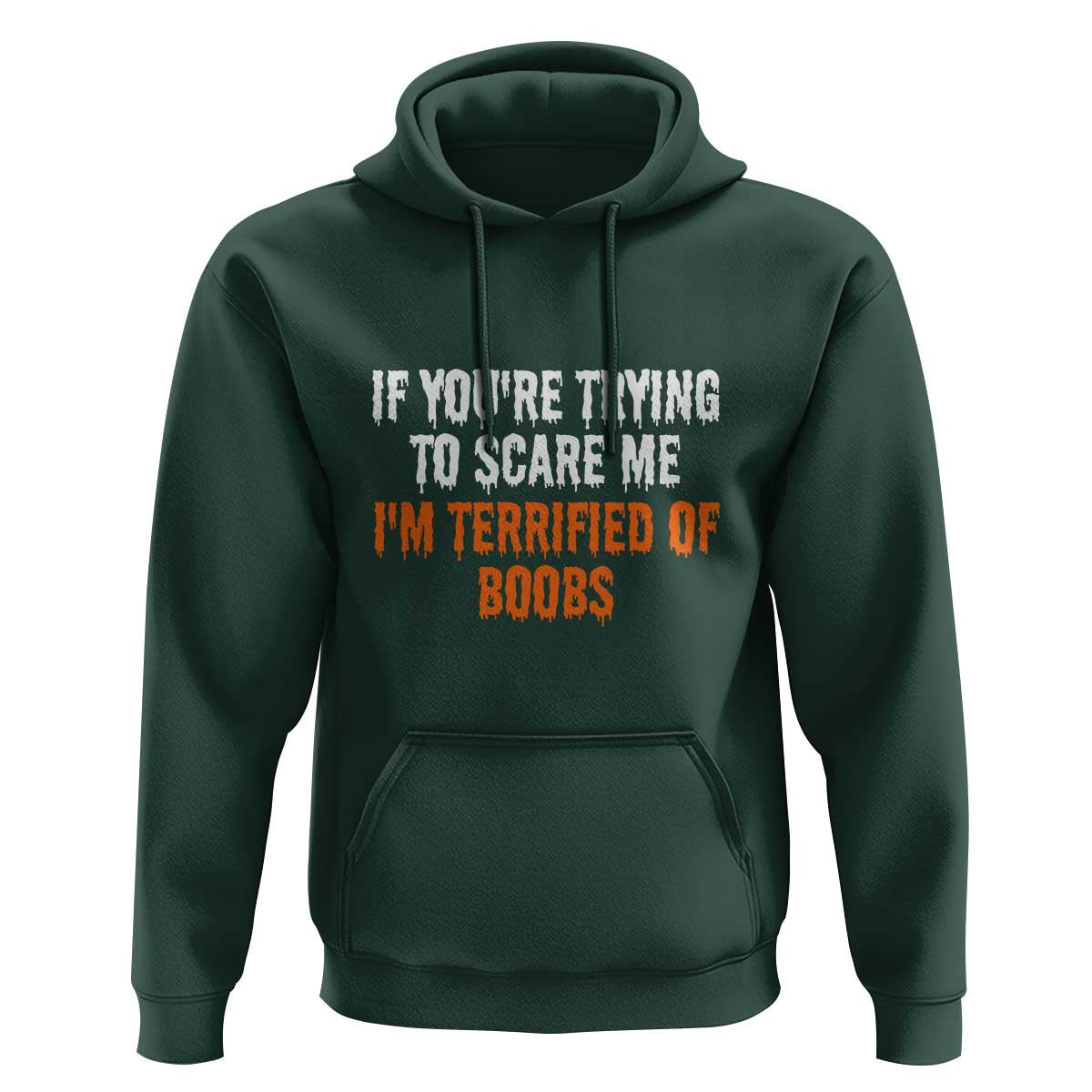 Funny Adult Humor Halloween Hoodie If You Are Trying To Scare Me I Am Terrified Of Boobs - Wonder Print Shop