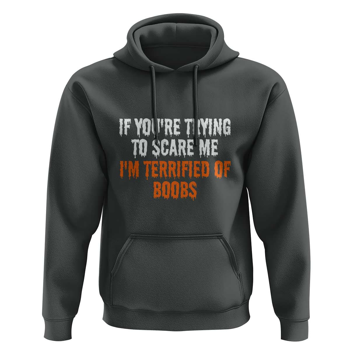 Funny Adult Humor Halloween Hoodie If You Are Trying To Scare Me I Am Terrified Of Boobs - Wonder Print Shop