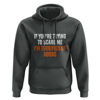 Funny Adult Humor Halloween Hoodie If You Are Trying To Scare Me I Am Terrified Of Boobs - Wonder Print Shop