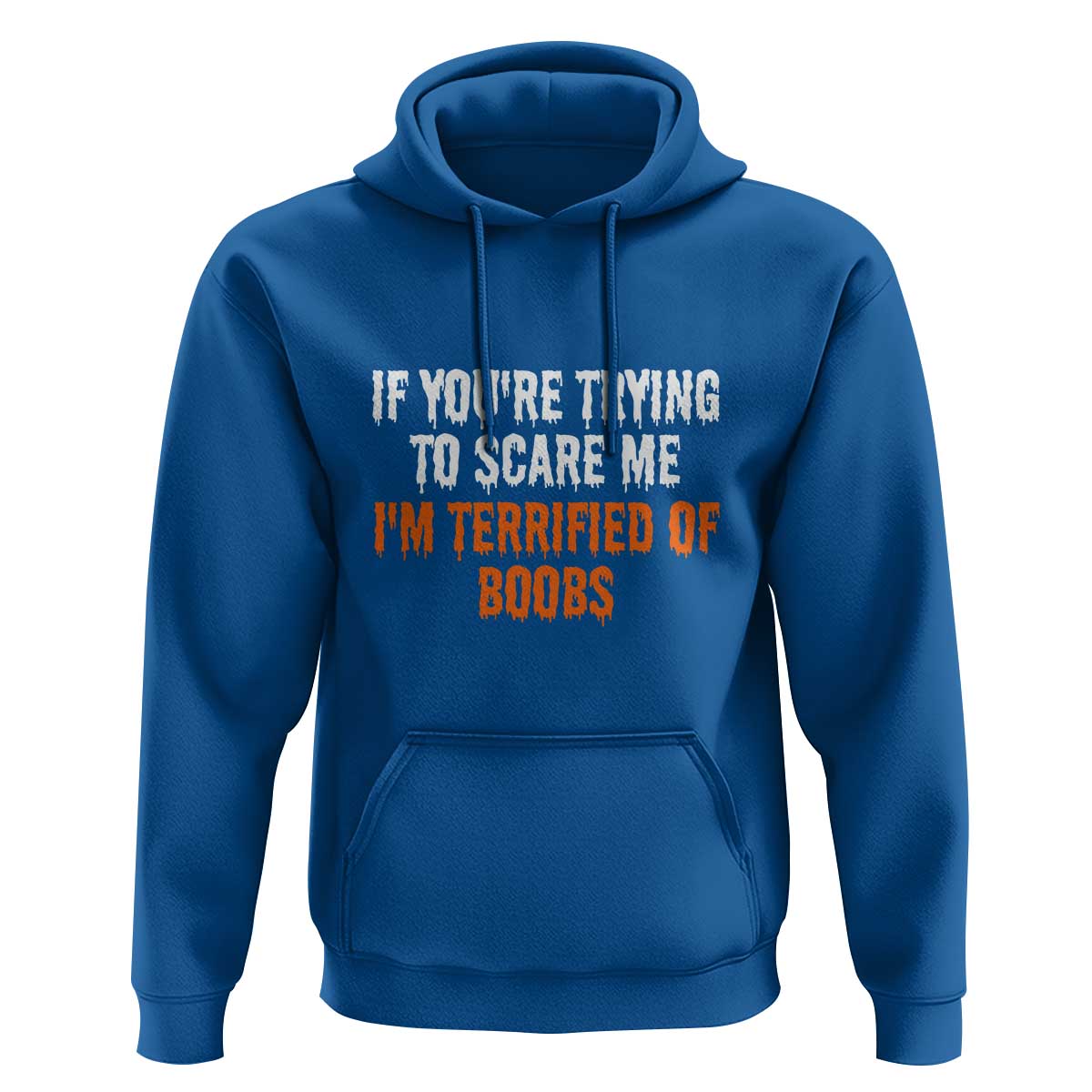 Funny Adult Humor Halloween Hoodie If You Are Trying To Scare Me I Am Terrified Of Boobs - Wonder Print Shop