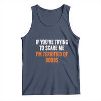 Funny Adult Humor Halloween Tank Top If You Are Trying To Scare Me I Am Terrified Of Boobs - Wonder Print Shop