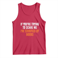Funny Adult Humor Halloween Tank Top If You Are Trying To Scare Me I Am Terrified Of Boobs - Wonder Print Shop
