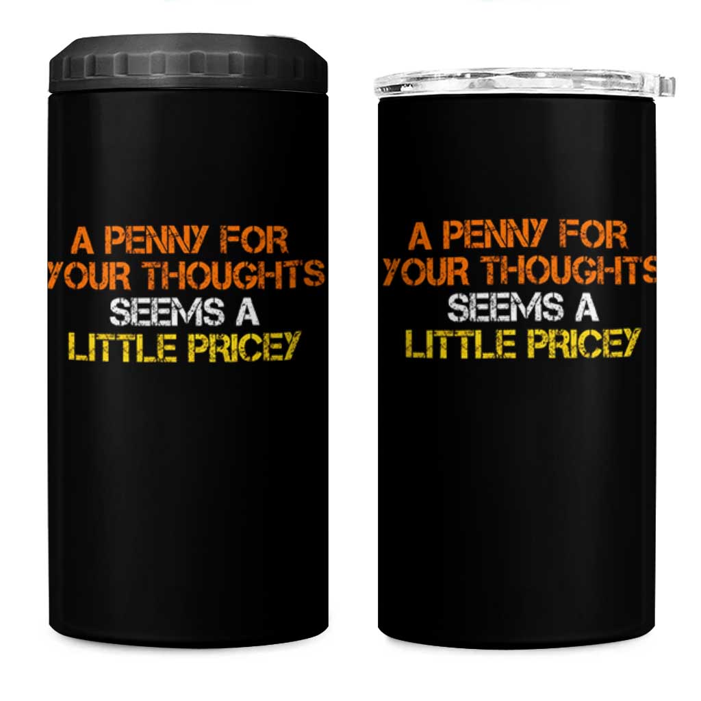 Funny Penny For Your Thoughts 4 in 1 Can Cooler Tumbler Funny Sarcasm Joke Sarcastic Humor - Wonder Print Shop