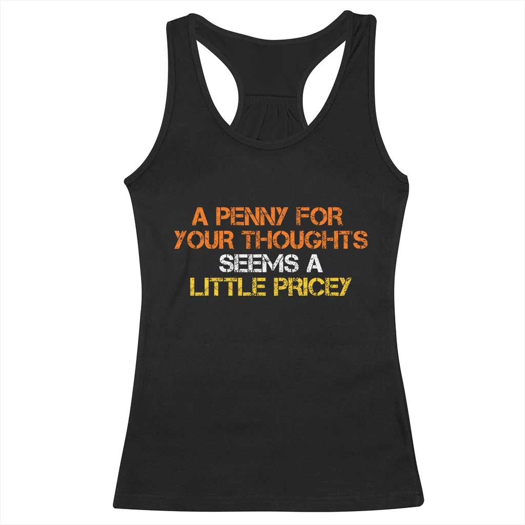 Funny Penny For Your Thoughts Racerback Tank Top Funny Sarcasm Joke Sarcastic Humor - Wonder Print Shop