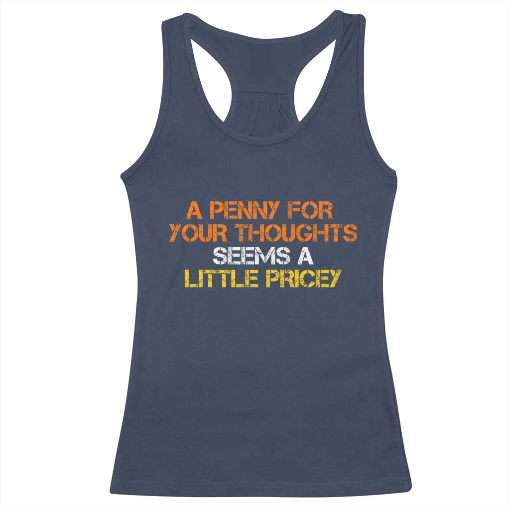 Funny Penny For Your Thoughts Racerback Tank Top Funny Sarcasm Joke Sarcastic Humor - Wonder Print Shop