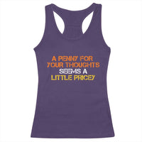 Funny Penny For Your Thoughts Racerback Tank Top Funny Sarcasm Joke Sarcastic Humor - Wonder Print Shop