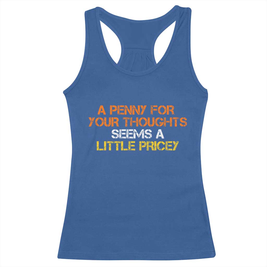 Funny Penny For Your Thoughts Racerback Tank Top Funny Sarcasm Joke Sarcastic Humor - Wonder Print Shop