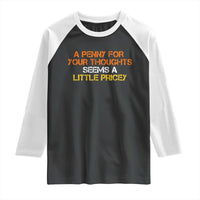 Funny Penny For Your Thoughts Raglan Shirt Funny Sarcasm Joke Sarcastic Humor - Wonder Print Shop