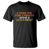 Funny Penny For Your Thoughts T Shirt Funny Sarcasm Joke Sarcastic Humor - Wonder Print Shop