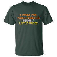 Funny Penny For Your Thoughts T Shirt Funny Sarcasm Joke Sarcastic Humor - Wonder Print Shop