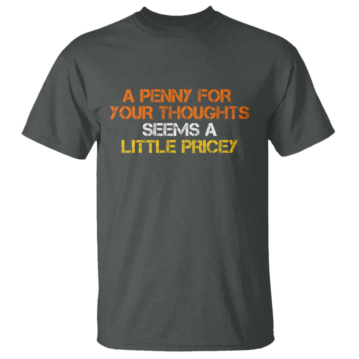 Funny Penny For Your Thoughts T Shirt Funny Sarcasm Joke Sarcastic Humor - Wonder Print Shop