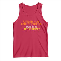 Funny Penny For Your Thoughts Tank Top Funny Sarcasm Joke Sarcastic Humor - Wonder Print Shop