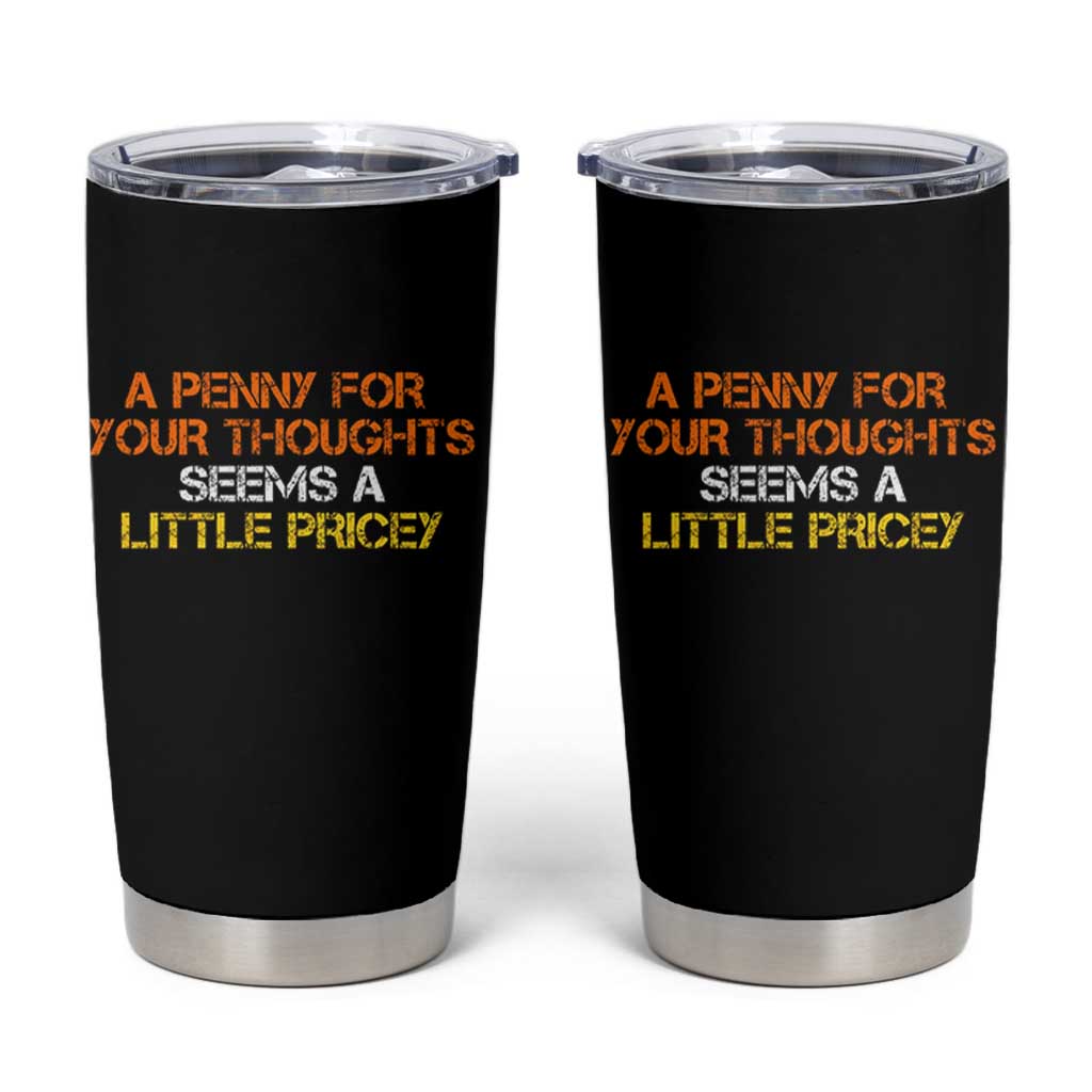 Funny Penny For Your Thoughts Tumbler Cup Funny Sarcasm Joke Sarcastic Humor - Wonder Print Shop