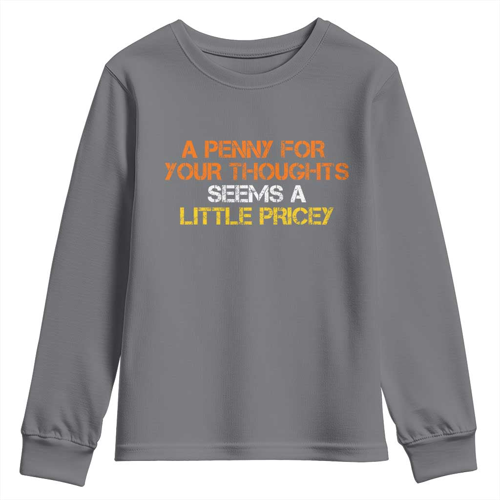 Funny Penny For Your Thoughts Youth Sweatshirt Funny Sarcasm Joke Sarcastic Humor - Wonder Print Shop