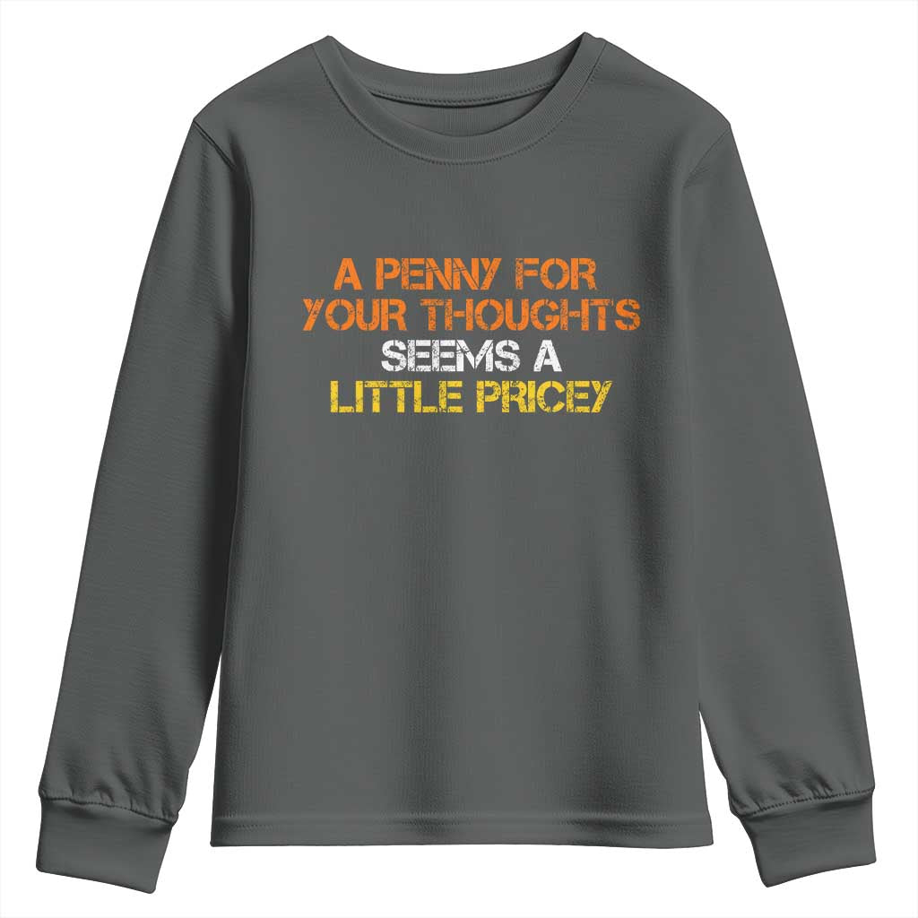 Funny Penny For Your Thoughts Youth Sweatshirt Funny Sarcasm Joke Sarcastic Humor - Wonder Print Shop