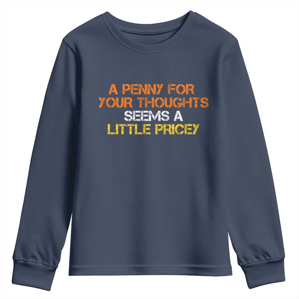 Funny Penny For Your Thoughts Youth Sweatshirt Funny Sarcasm Joke Sarcastic Humor - Wonder Print Shop