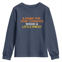 Funny Penny For Your Thoughts Youth Sweatshirt Funny Sarcasm Joke Sarcastic Humor - Wonder Print Shop
