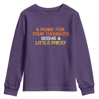 Funny Penny For Your Thoughts Youth Sweatshirt Funny Sarcasm Joke Sarcastic Humor - Wonder Print Shop