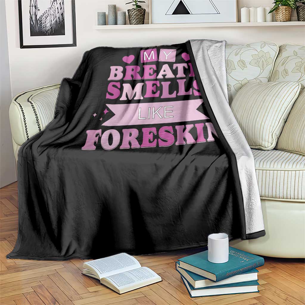 Dirty Humor Throw Blanket My Breath Smells Like Foreskin - Wonder Print Shop