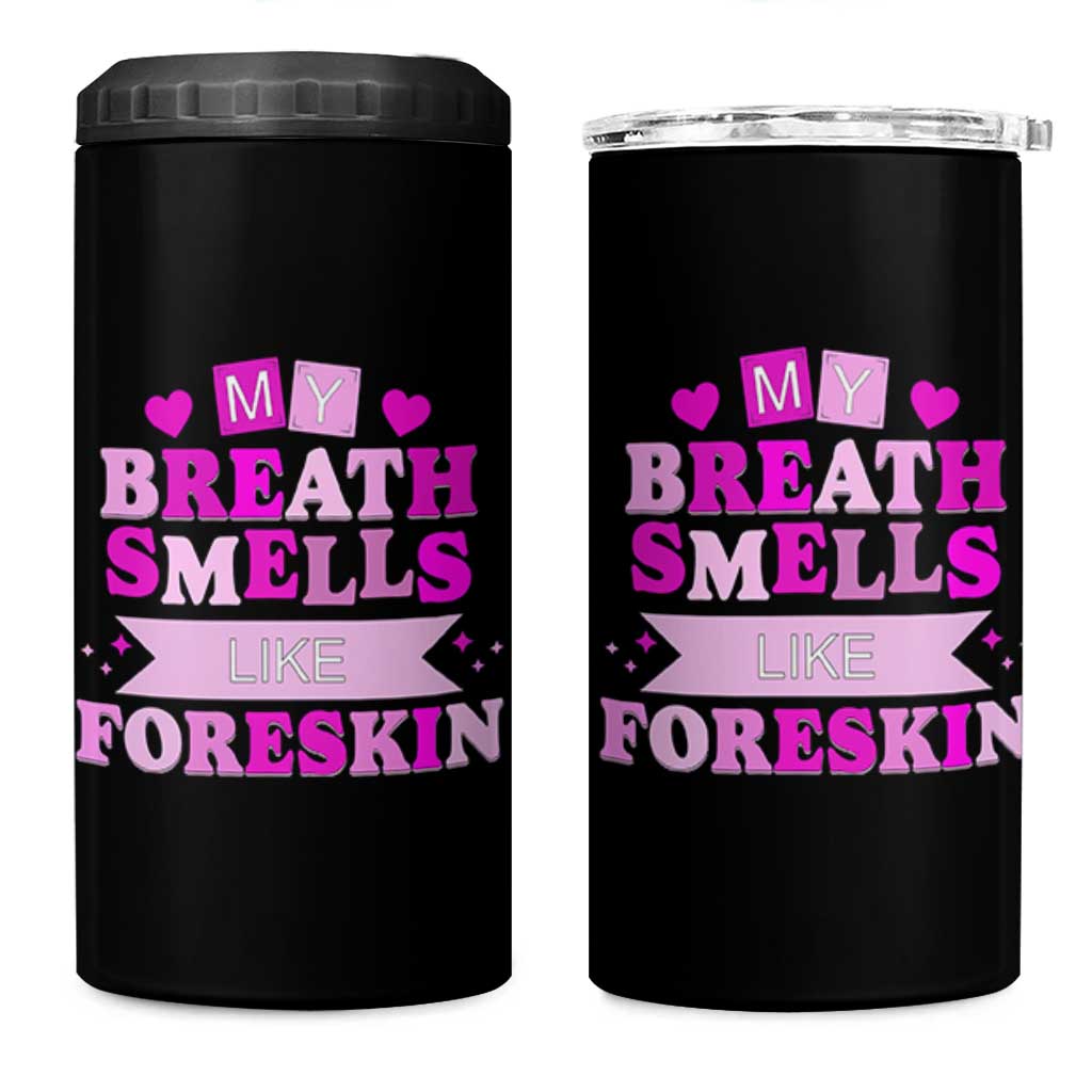 Dirty Humor 4 in 1 Can Cooler Tumbler My Breath Smells Like Foreskin - Wonder Print Shop