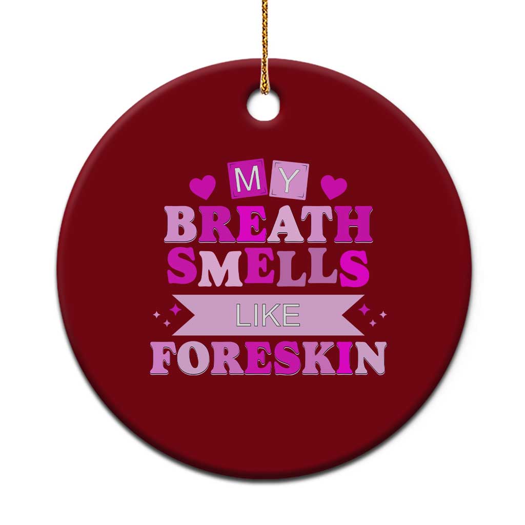 Dirty Humor Ceramic Ornament My Breath Smells Like Foreskin - Wonder Print Shop