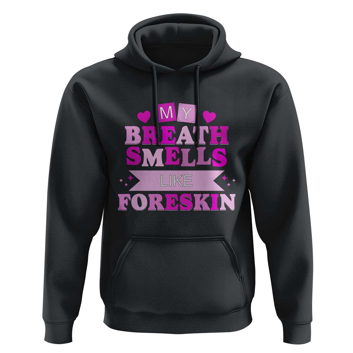 Dirty Humor Hoodie My Breath Smells Like Foreskin - Wonder Print Shop